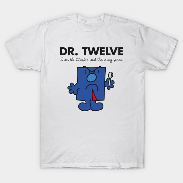 Dr. Twelve - This is my spoon T-Shirt by MikesStarArt
